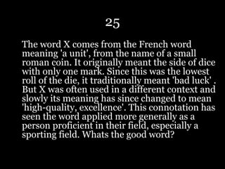 25
The word X comes from the French word
meaning 'a unit', from the name of a small
roman coin. It originally meant the side of dice
with only one mark. Since this was the lowest
roll of the die, it traditionally meant 'bad luck' .
But X was often used in a different context and
slowly its meaning has since changed to mean
'high-quality, excellence'. This connotation has
seen the word applied more generally as a
person proficient in their field, especially a
sporting field. Whats the good word?
 