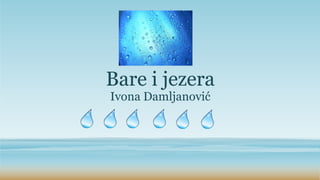 Bare i jezera
Ivona Damljanović
 
