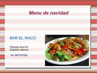 Menu de navidad BAR EL RACÓ C/Doctor lluch 81 Cabañal valencia Tel .687157255 