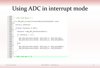 Using ADC in interrupt mode
01.11.2021 18:53 Bare Metal – Training 04 13
 