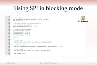 Using SPI in blocking mode
08.11.2021 18:17 Bare Metal – Training 07 13
 