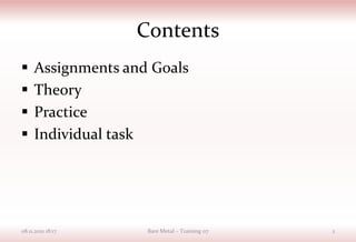 Contents
 Assignments and Goals
 Theory
 Practice
 Individual task
08.11.2021 18:17 Bare Metal – Training 07 2
 