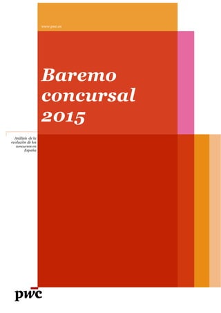 Análisis de la
evolución de los
concursos en
España
www.pwc.es
Baremo
concursal
2015
 
