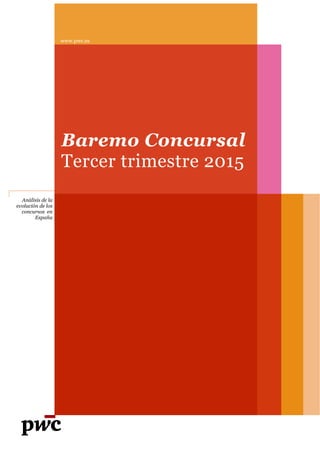 Análisis de la
evolución de los
concursos en
España
www.pwc.es
Baremo Concursal
Tercer trimestre 2015
 
