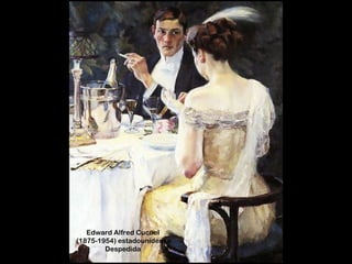 Edward Alfred Cucuel
(1875-1954) estadounidense
Despedida
 