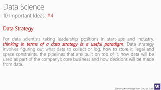 Deriving Knowledge from Data at Scale
#4
Data Strategy
thinking in terms of a data strategy is a useful paradigm
 
