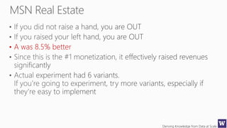 Deriving Knowledge from Data at Scale
• A was 8.5% better
 