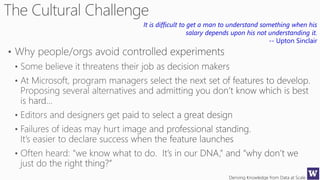 Deriving Knowledge from Data at Scale
It is difficult to get a man to understand something when his
salary depends upon his not understanding it.
-- Upton Sinclair
 