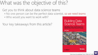 Deriving Knowledge from Data at Scale
so we need teams
 