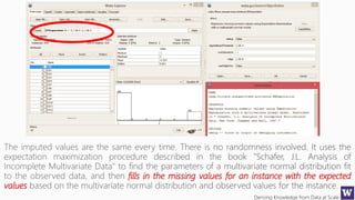 Deriving Knowledge from Data at Scale
fills in the missing values for an instance with the expected
values
 