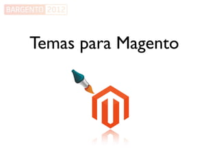 Temas para Magento
 
