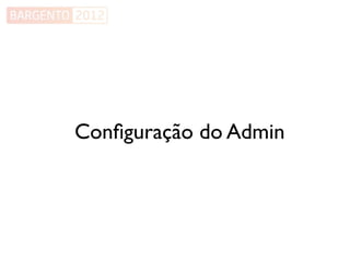 Conﬁguração do Admin
 