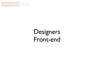 Designers
Front-end
 