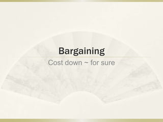 Bargaining Cost down ~ for sure 