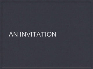 AN INVITATION
 