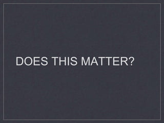 DOES THIS MATTER?
 