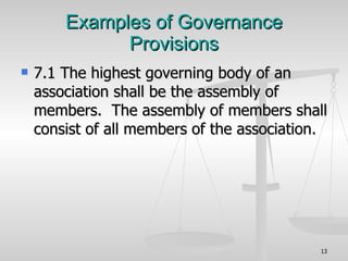 Examples of Governance Provisions 7.1 The highest governing body of an association shall be the assembly of members.  The assembly of members shall consist of all members of the association. 