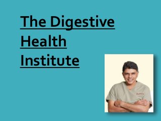 The Digestive
Health
Institute
 