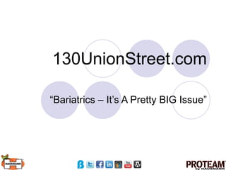 130UnionStreet.com “Bariatrics – It’s A Pretty BIG Issue” 