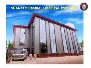 SHANTI MEMORIAL HOSPITAL PVT. LTD

 