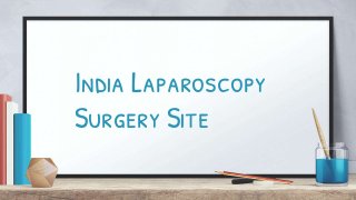 India Laparoscopy
Surgery Site
 