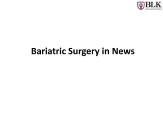 Bariatric Surgery in News
 