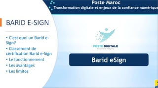 BARID E-SIGN
• C'est quoi un Barid e-
Sign?
• Classement de
certification Barid e-Sign
• Le fonctionnement
• Les avantages
• Les limites
 