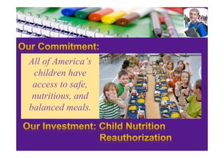 All of America’s
 children have
 access to safe,
 nutritious, and
balanced meals.
 