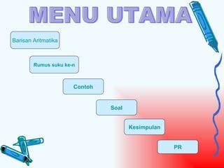 Barisan Aritmatika



        Rumus suku ke-n



                      Contoh


                               Soal


                                      Kesimpulan


                                                   PR
 