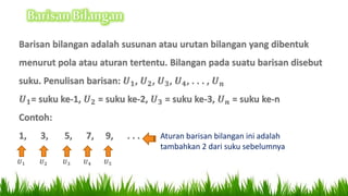 Aturan barisan bilangan ini adalah
tambahkan 2 dari suku sebelumnya
 