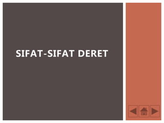 SIFAT-SIFAT DERET
 