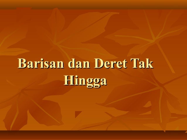 Barisan Dan Deret Tak Hingga