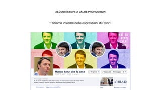 © H-ART 2014 | All Rights Reserved | H-ART is a WPP Company
“Ridiamo insieme delle espressioni di Renzi”
ALCUNI ESEMPI DI VALUE PROPOSITION
 