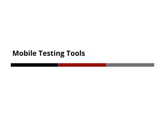 Mobile Testing Tools
 