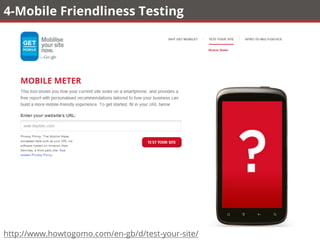 4-Mobile Friendliness Testing
http://www.howtogomo.com/en-gb/d/test-your-site/
 
