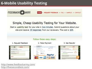 6-Mobile Usability Testing
http://www.feedbackarmy.com/
http://ﬁvesecondtest.com/
 