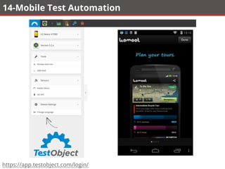 14-Mobile Test Automation
https://app.testobject.com/login/
 
