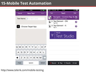 15-Mobile Test Automation
http://www.telerik.com/mobile-testing
 