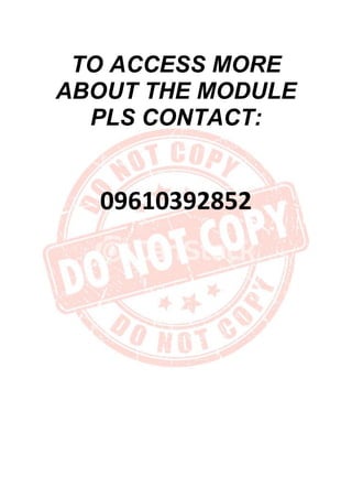 TO ACCESS MORE
ABOUT THE MODULE
PLS CONTACT:
09610392852
 