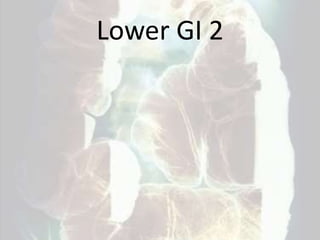 Lower GI 2
 