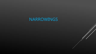NARROWINGS
 