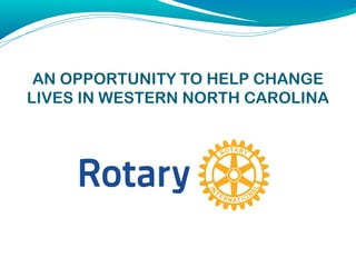 AN OPPORTUNITY TO HELP CHANGE
LIVES IN WESTERN NORTH CAROLINA
 