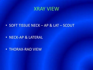 XRAY VIEWSOFT TISSUE NECK – AP & LAT – SCOUTNECK-AP & LATERALTHORAX-RAO VIEW