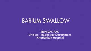 SRINIVAS RAO
Unison - Radiology Department
Khorfakkan Hospital
 