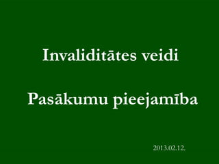 Invaliditātes veidi

Pasākumu pieejamība

                2013.02.12.
 