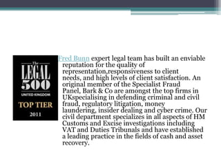 Fred Bunn expert legal team has built an enviable
 reputation for the quality of
 representation,responsiveness to client
...