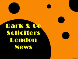 Bark & Co
Solicitors
 London
  News
 