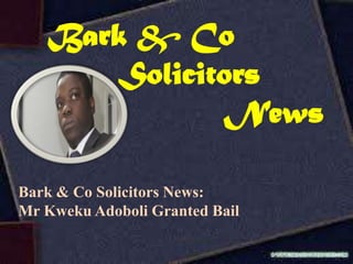 Bark & Co
      Solicitors
              News

Bark & Co Solicitors News:
Mr Kweku Adoboli Granted Bail
 