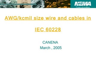AWG/kcmil size wire and cables in  IEC 60228 ,[object Object],[object Object]