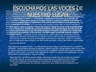 ESCUCHAMOS LAS VOCES DE NUESTRO LUGAR Según María de los Ángeles Gómez: " la cárcel permitió generar trabajo a unas 350 personas, en diferentes actividades": administrativos, personal de seguridad, vigilancia, docentes. Agrega Esteban Latou "es una cárcel de mediana seguridad que tiene un cupo de 700 internos. La población varía día a día ya que hay ingresos y egresos en forma continua. La unidad  está organizada en función a un director, tres subdirectores. A su vez está dividida en siete secciones a cargo de un oficial. Dice Guillermo Gómez (tractorista): "Cuando yo empecé a  trabajar, los tractores y las cosechadoras eran muy precarias, no se utilizaban tantos productos químicos, y los tiempos de trabajo eran muy lentos. En la actualidad, las formas de trabajo han cambiado mucho: el trabajo es más rápido y más cómodo, pero se necesita menor cantidad de mano de obra. Se pueden trabajar muchas más hectáreas porque el trabajo rinde más. Lo peligroso de esta actividad es que cuando cultivan usan demasiados productos químicos y los alimentos han dejado de ser naturales. Creo que esta actividad es importante porque a través de ella se financia mucha de las necesidades económicas de nuestro país. También es necesario, que nos capacitemos para el trabajo, y por ello tenemos que asistir a cursos, para realizar nuestro trabajo en forma más efectiva."   Según Beto Ríos "Las fábricas generan trabajo, esperanzas, arraigo; pero uno no tiene que confiarse que siempre será así, ya que la crisis económica puede determinar la desparición de las mismas. y nosotros aqui estabamos acostumbrados que la empresa se encargaba de solucionarnos todo." ....."nosotros debemos buscar las soluciones, porque es la única manera de que funcionemos como comunidad" Según lo que expresa Guillermina Fernández: "Estas villas obreras tuvieron un periodo de gran auge en las décadas de los '60 y '70 a partir del extraordinario crecimiento de la industria cementera (Loma Negra-Barker). No obstante, a partir de los '80 se inició una etapa regresiva producto de un fuerte descenso de la producción de la fábrica, que fue convirtiéndose en una instalación obsoleta técnicamente hasta que en el 2001 cerro completamente sus puertas. “Frente a esta situación, la comunidad y las autoridades municipales han "imaginado" algunas estrategias, pero sin lograr implementar un verdadero plan de desarrollo que sustituya el modelo implantado por la fábrica.” ....."El Patrimonio, relacionado con la herencia, es un concepto que alude a la historia, que se enlaza con la esencia misma de la cultura y es asumido directamente por los grupos locales. El Patrimonio es la síntesis de los valores identitarios de un lugar que los considera  como propios.   Según el secretario de turismo de Benito Juárez el Sr. Hernández: “Hay programas y actividades con el fin específico de promover la práctica de deportes para aficionados o profesionales. En el Complejo Deportivo de Loma Negra se puede practicar: Natación, Tenis, Paddle, Fútbol, Basketball, Hockey y Volley. Este tipo de turismo ha surgido con la revalorización cultural y las actividades rurales en las estancias o también llamados los hoteles-haciendas. Estos viajes que tienen como fin el realizar actividades de convivencia e interacción con una comunidad rural, en todas aquellas expresiones sociales, culturales y productivas cotidianas de la misma. Hay programas con actividades ligadas al medio ambiente, en general para aficionados y contemplativas, en las que los participantes están en contacto con la naturaleza. Esta actividad turística utiliza de forma sustentable el patrimonio natural y cultural, incentiva su conservación y busca la formación de una conciencia ambientalista a través de la interpretación del ambiente, promoviendo el bienestar de las poblaciones involucradas. Se puede hacer viajes y expediciones para el reconocimiento o estudio, llevado a cabo por instituciones o profesionales interesados en temas específicos. Estos programas y actividades para el aprendizaje, práctica o ampliación de conocimientos in situ “ 